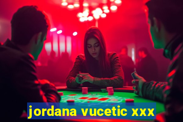 jordana vucetic xxx